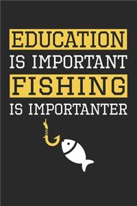 Education is Important Fishing Is Importanter - Fishing Training Journal - Fishing Notebook - Gift for Fisherman