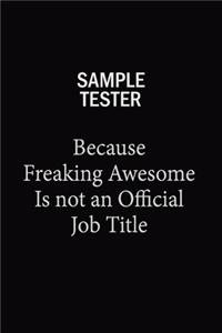Sample Tester Because Freaking Awesome Is Not An Official Job Title