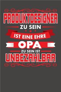 Produktdesigner Zu Sein Ist Eine Ehre - Opa Zu Sein Ist Unbezahlbar