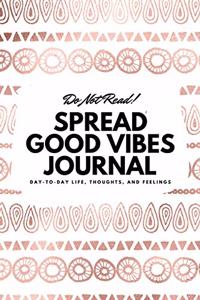 Do Not Read! Spread Good Vibes Journal