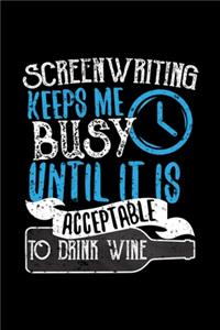 Screenwriting Keeps Me Busy Until It Is Acceptable To Drink Wine