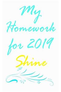 My Homework for 2019 Shine