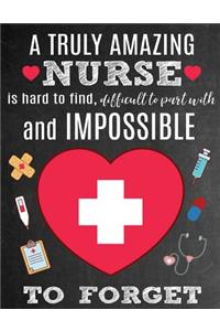 A Truly Amazing Nurse Is Hard To Find, Difficult To Part With And Impossible To Forget