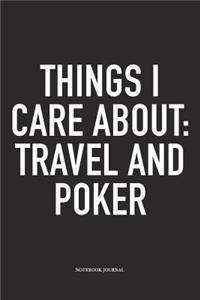 Things I Care About: Travel And Poker: A 6x9 Inch Softcover Matte Blank Diary Notebook With 120 Lined Pages For Card Game Lovers