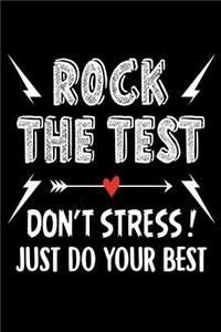 Rock The Test Don't Stress just do your best