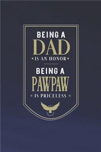 Being A Dad Is An Honor Being A Pawpaw Is Priceless