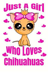 Just A Girl Who Loves Chihuahuas