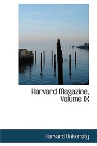 Harvard Magazine, Volume IX