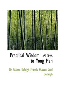 Practical Wisdom Letters to Yong Men