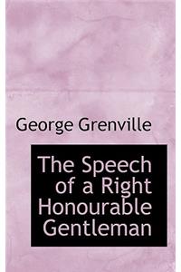 The Speech of a Right Honourable Gentleman