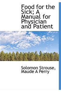 Food for the Sick; A Manual for Physician and Patient