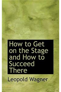 How to Get on the Stage and How to Succeed There