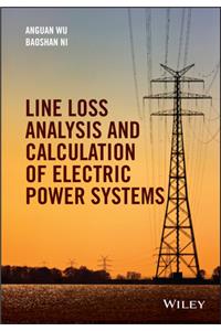 Line Loss Analysis and Calculation of Electric Power Systems