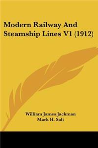 Modern Railway And Steamship Lines V1 (1912)