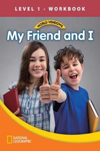 World Windows 1 (Social Studies): My Friend And I Workbook