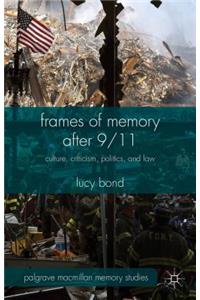 Frames of Memory After 9/11: Culture, Criticism, Politics, and Law