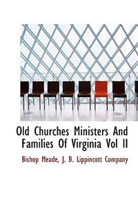 Old Churches Ministers and Families of Virginia Vol II