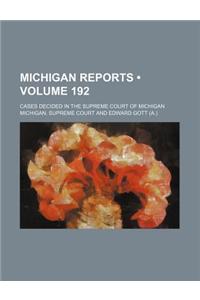 Michigan Reports (Volume 192); Cases Decided in the Supreme Court of Michigan