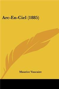 Arc-En-Ciel (1885)