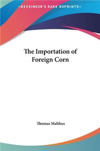 The Importation of Foreign Corn