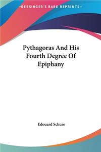 Pythagoras And His Fourth Degree Of Epiphany