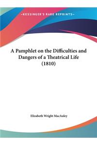 A Pamphlet on the Difficulties and Dangers of a Theatrical Life (1810)