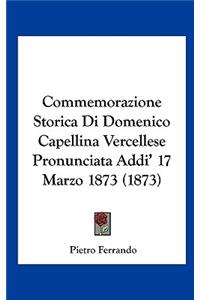 Commemorazione Storica Di Domenico Capellina Vercellese Pronunciata Addi' 17 Marzo 1873 (1873)