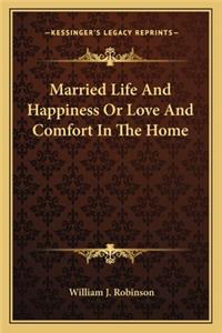 Married Life and Happiness or Love and Comfort in the Home