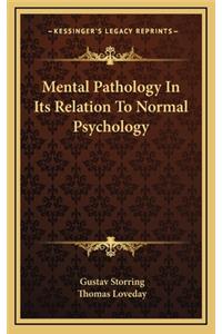 Mental Pathology in Its Relation to Normal Psychology