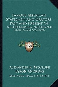 Famous American Statesmen and Orators, Past and Present V4
