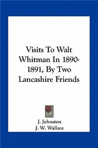 Visits to Walt Whitman in 1890-1891, by Two Lancashire Friends