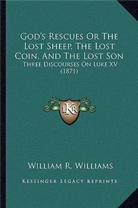 God's Rescues Or The Lost Sheep, The Lost Coin, And The Lost Son