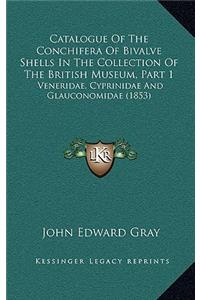 Catalogue of the Conchifera of Bivalve Shells in the Collection of the British Museum, Part 1