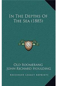In the Depths of the Sea (1885)