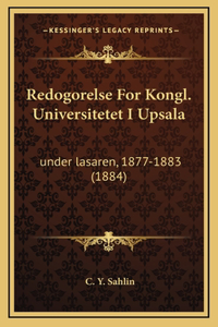 Redogorelse for Kongl. Universitetet I Upsala