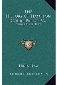 The History Of Hampton Court Palace V2
