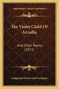 The Violet Child Of Arcadia