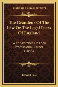 Grandeur Of The Law Or The Legal Peers Of England