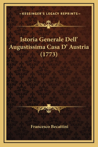 Istoria Generale Dell' Augustissima Casa D' Austria (1773)