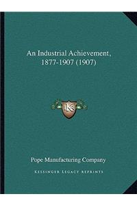 An Industrial Achievement, 1877-1907 (1907)