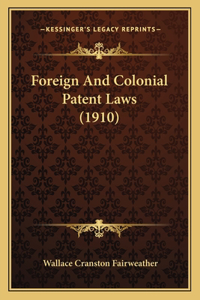 Foreign And Colonial Patent Laws (1910)