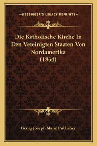 Katholische Kirche In Den Vereinigten Staaten Von Nordamerika (1864)