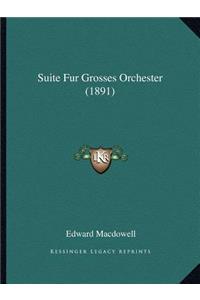 Suite Fur Grosses Orchester (1891)