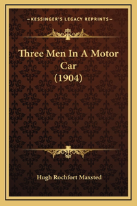 Three Men In A Motor Car (1904)