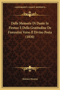 Delle Memorie Di Dante In Firenze E Della Gratitudine De Fiorentini Verso Il Divino Poeta (1830)