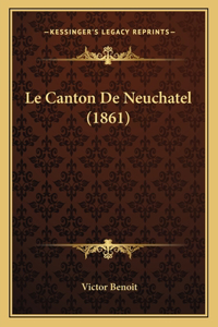 Le Canton De Neuchatel (1861)
