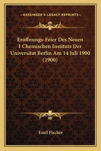 Eroffnungs-Feier Des Neuen I Chemischen Instituts Der Universitat Berlin Am 14 Juli 1900 (1900)