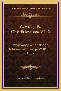 Zywot J. K. Chodkiewicza V1-2