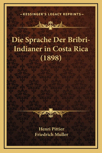Die Sprache Der Bribri-Indianer in Costa Rica (1898)
