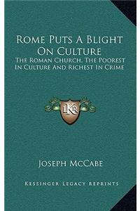 Rome Puts a Blight on Culture